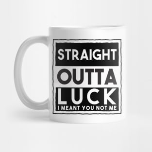 Your Straight Outta Luck Mug